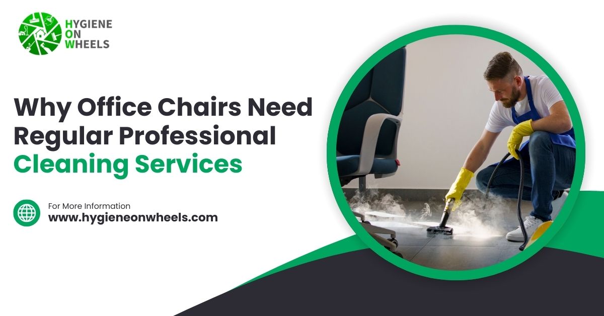Why Office Chairs Need Regular Professional Cleaning Services