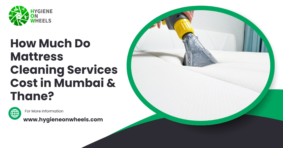 How Much Do Mattress Cleaning Services Cost in Mumbai & Thane? A Complete Pricing Guide
