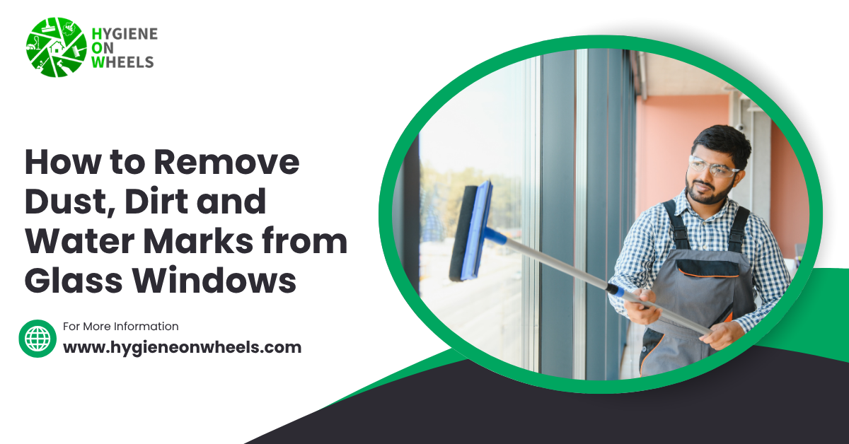 How to remove dust, dirt and water marks from glass windows